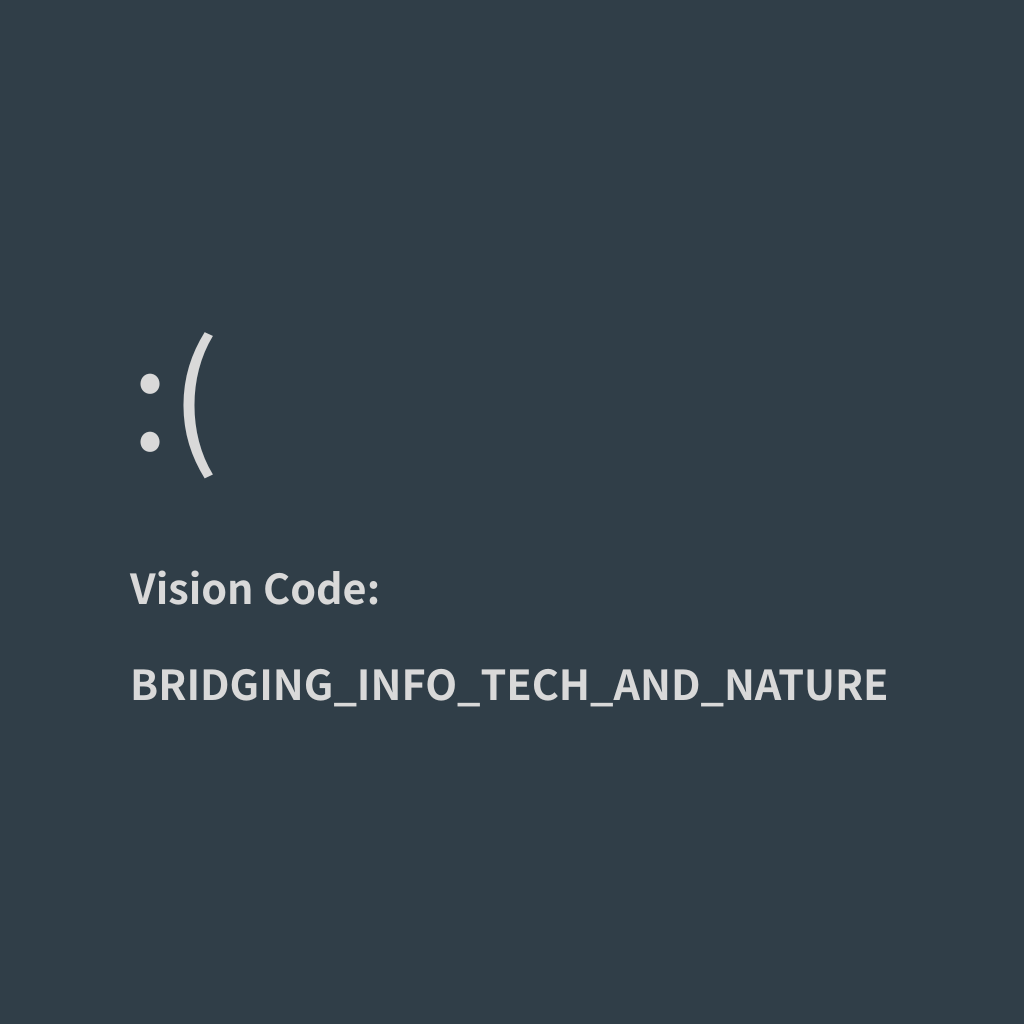 Vision Code: BRIDGING_INFO_TECH_AND_NATURE